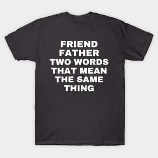 My Father My Friend T-Shirt